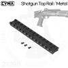 CYMA SHOTGUN TOP RAIL / METALǿ ž  - Ż޸  Ǿ ־  ܿ   13 īƼ Դϴ.- : ˷̴ C...